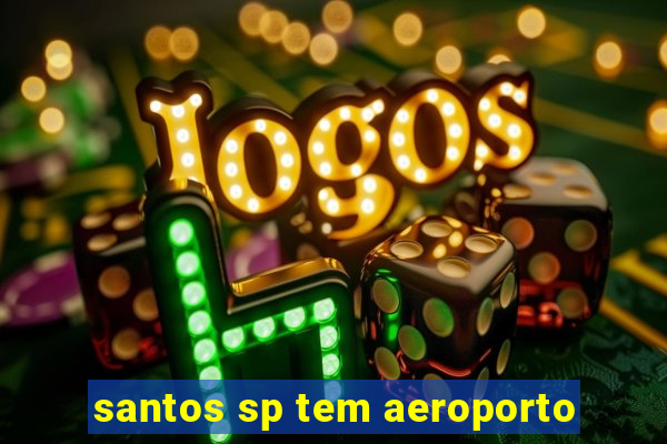 santos sp tem aeroporto