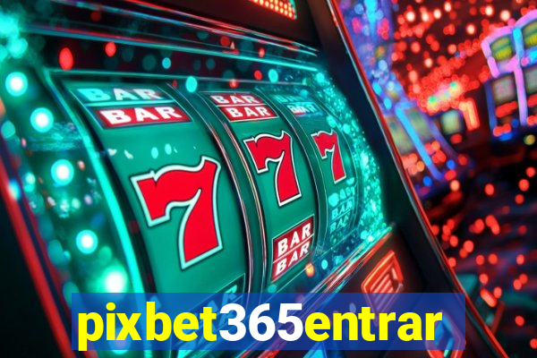 pixbet365entrar