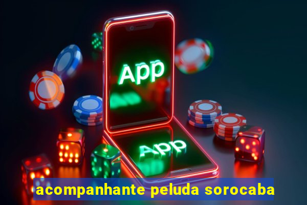 acompanhante peluda sorocaba