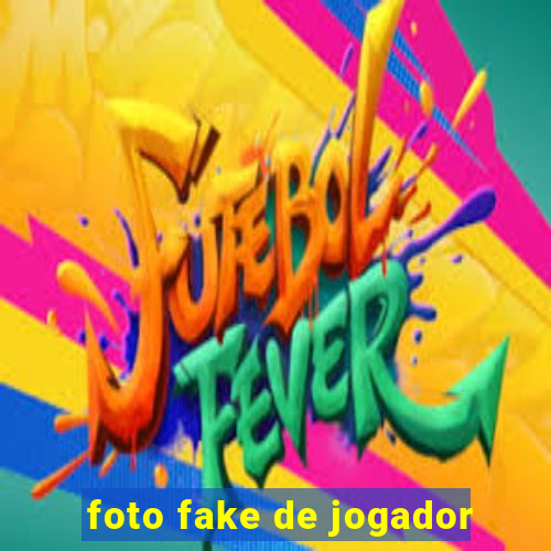 foto fake de jogador