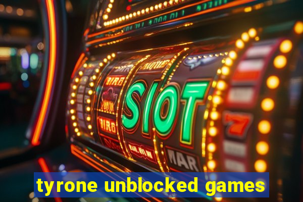 tyrone unblocked games