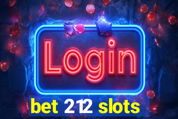 bet 212 slots