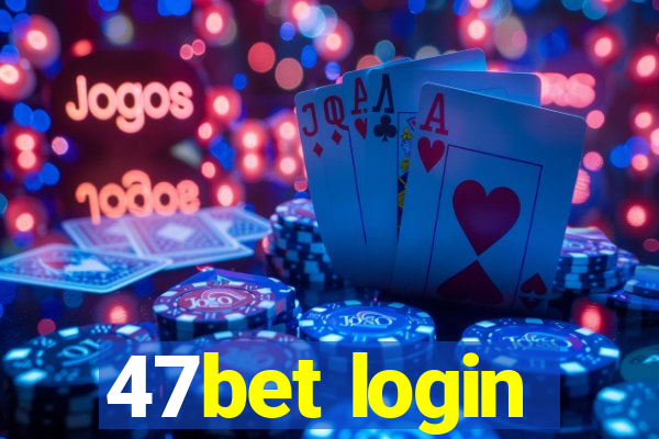 47bet login