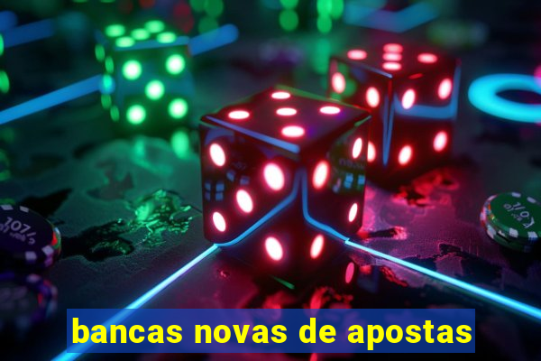 bancas novas de apostas