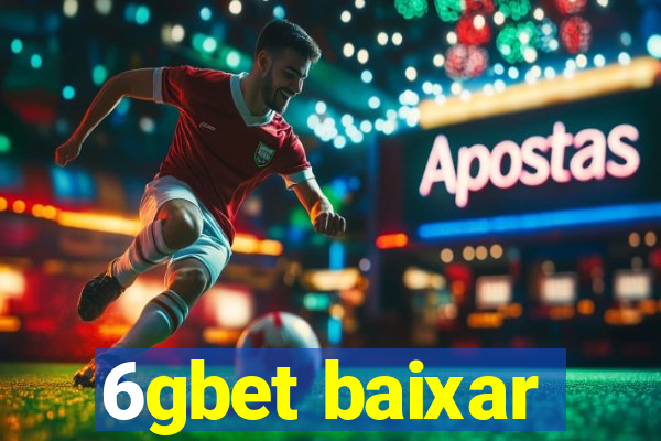 6gbet baixar