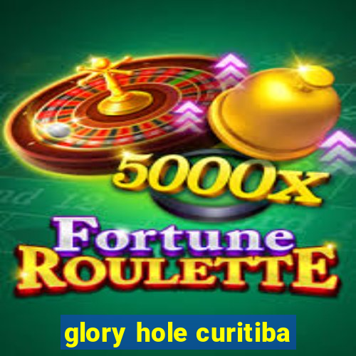 glory hole curitiba