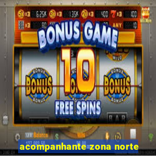 acompanhante zona norte