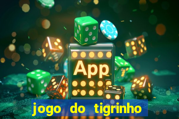 jogo do tigrinho verdade ou mentira