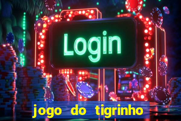 jogo do tigrinho verdade ou mentira