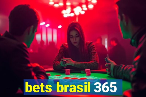 bets brasil 365