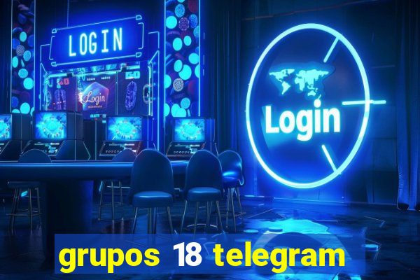 grupos 18 telegram