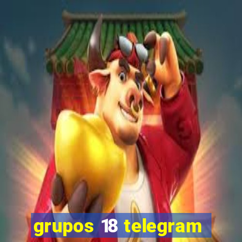 grupos 18 telegram