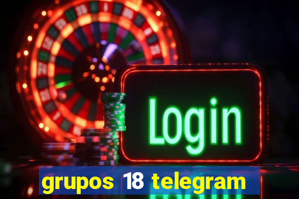 grupos 18 telegram