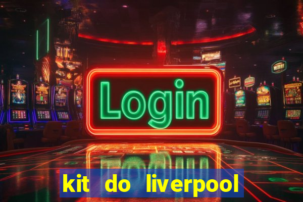 kit do liverpool dls 19