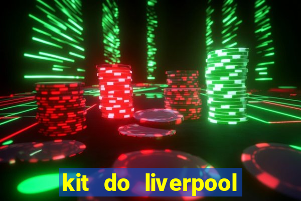 kit do liverpool dls 19