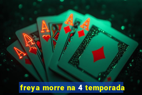 freya morre na 4 temporada