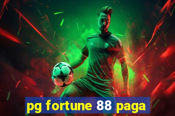 pg fortune 88 paga