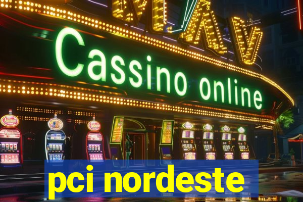 pci nordeste