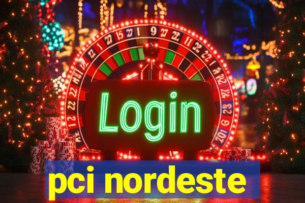 pci nordeste