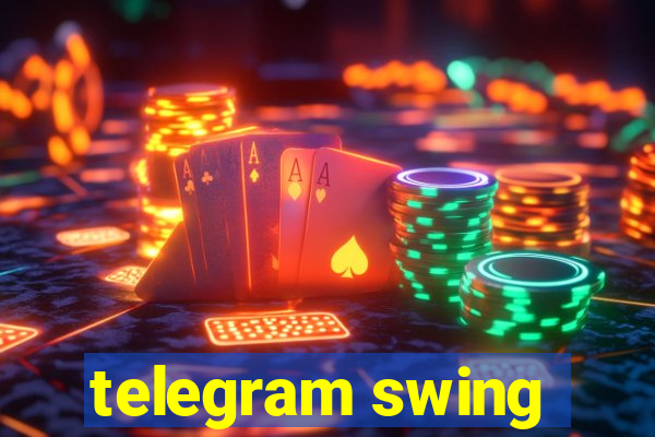 telegram swing