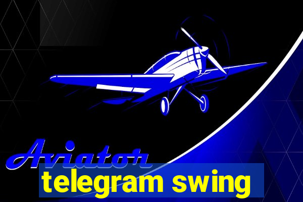 telegram swing