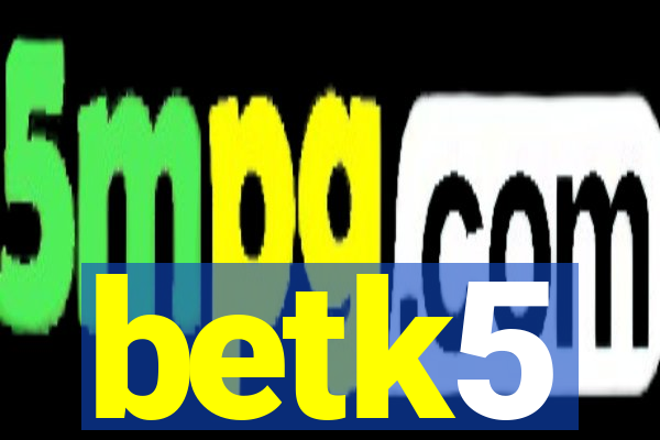 betk5