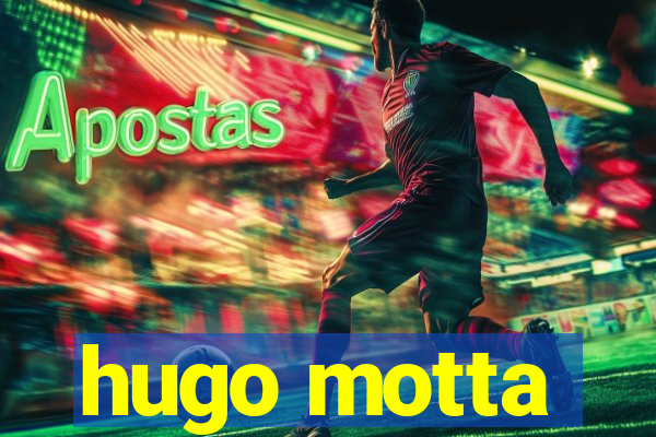 hugo motta