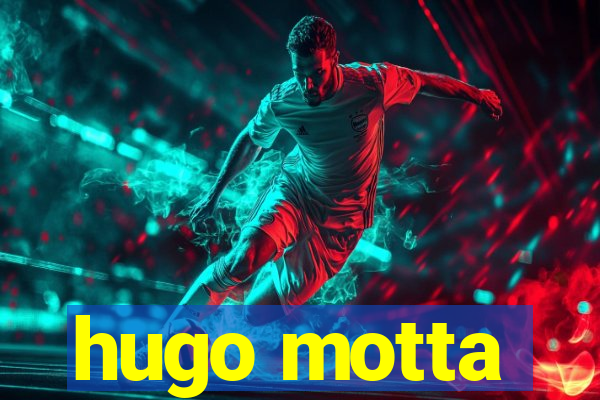 hugo motta