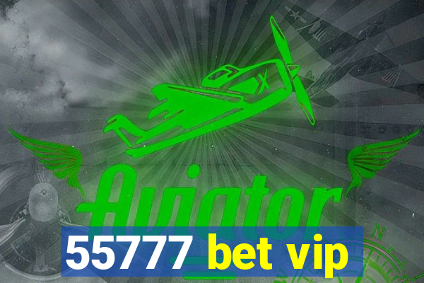 55777 bet vip