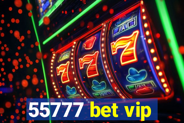 55777 bet vip