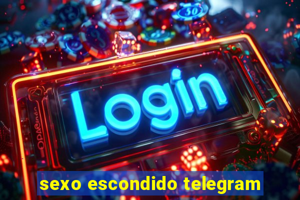 sexo escondido telegram