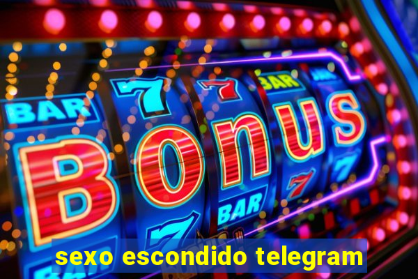 sexo escondido telegram