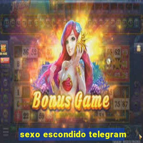 sexo escondido telegram