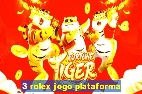 3 rolex jogo plataforma