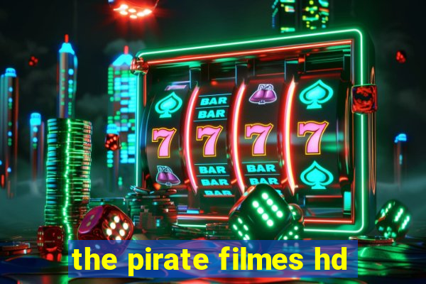 the pirate filmes hd