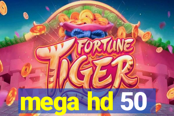 mega hd 50