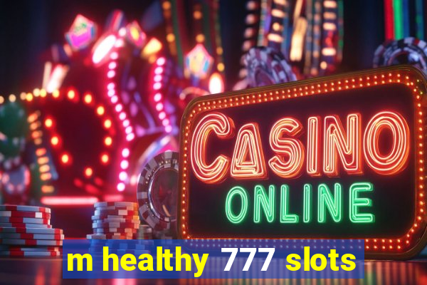 m healthy 777 slots