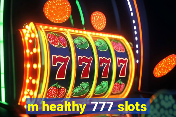 m healthy 777 slots