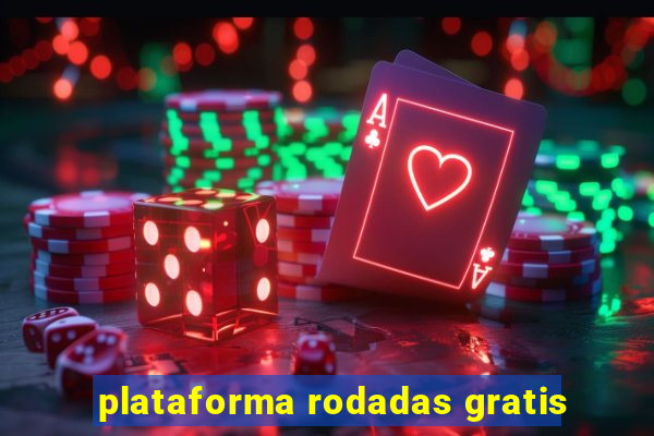 plataforma rodadas gratis