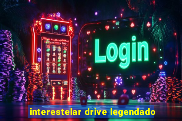 interestelar drive legendado