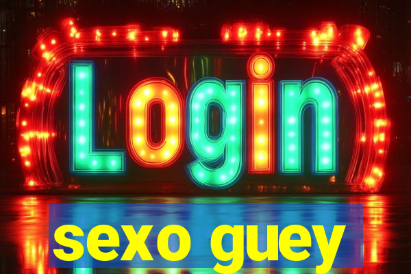 sexo guey