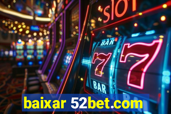 baixar 52bet.com