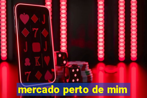 mercado perto de mim