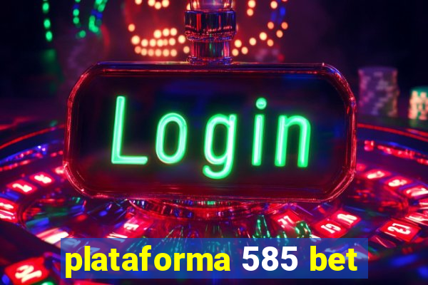 plataforma 585 bet