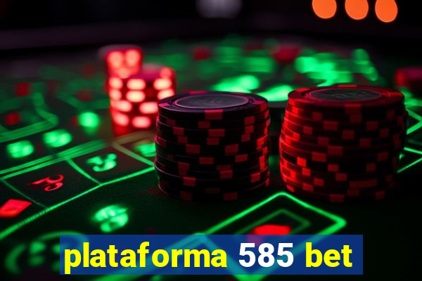 plataforma 585 bet