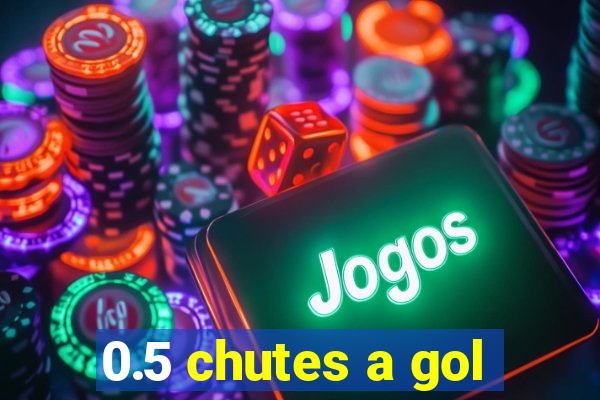 0.5 chutes a gol