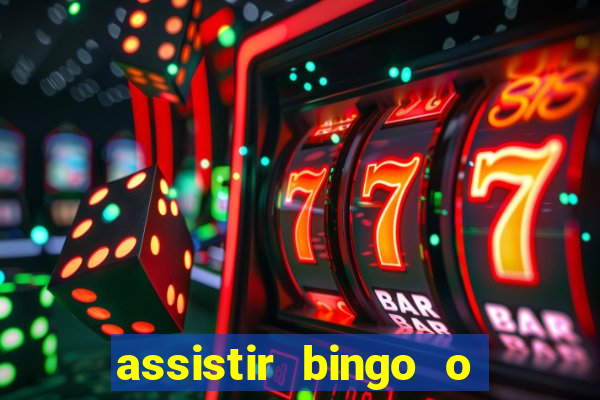 assistir bingo o rei das manhas filme completo dublado