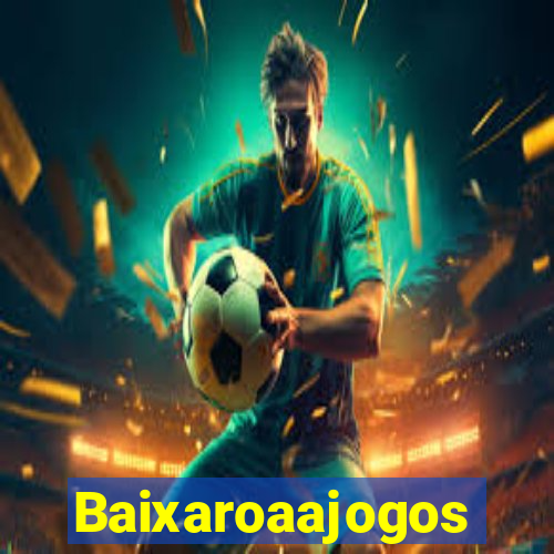 Baixaroaajogos