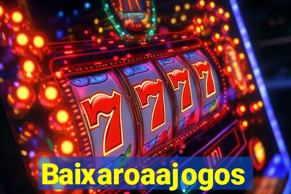 Baixaroaajogos