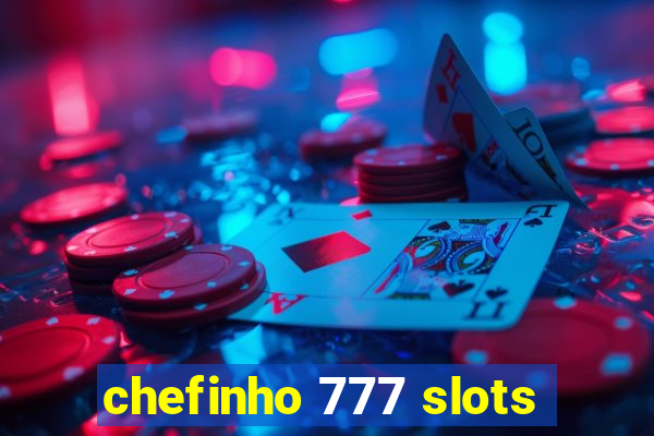 chefinho 777 slots